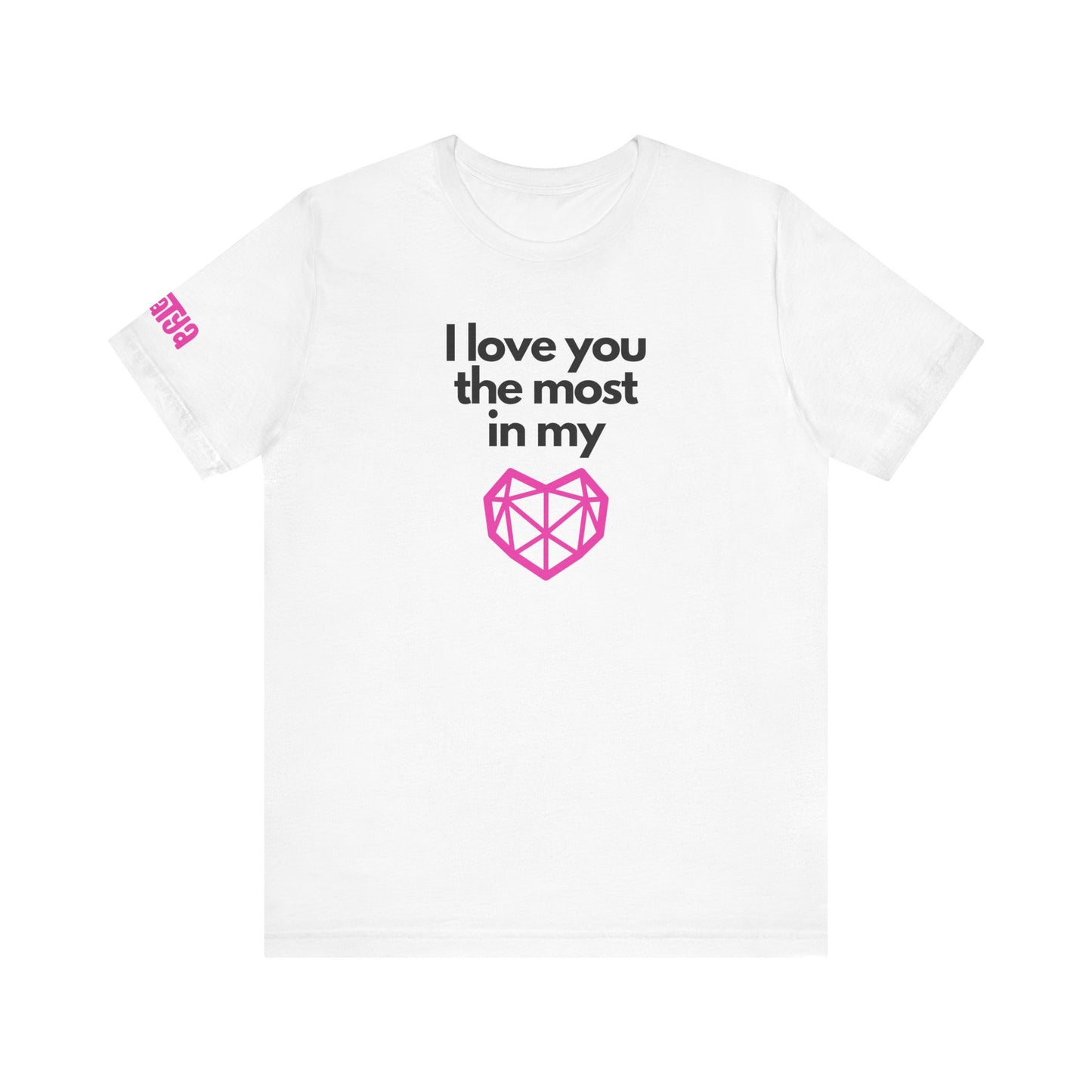 I love you the most on my heart word and graphic t-shirt