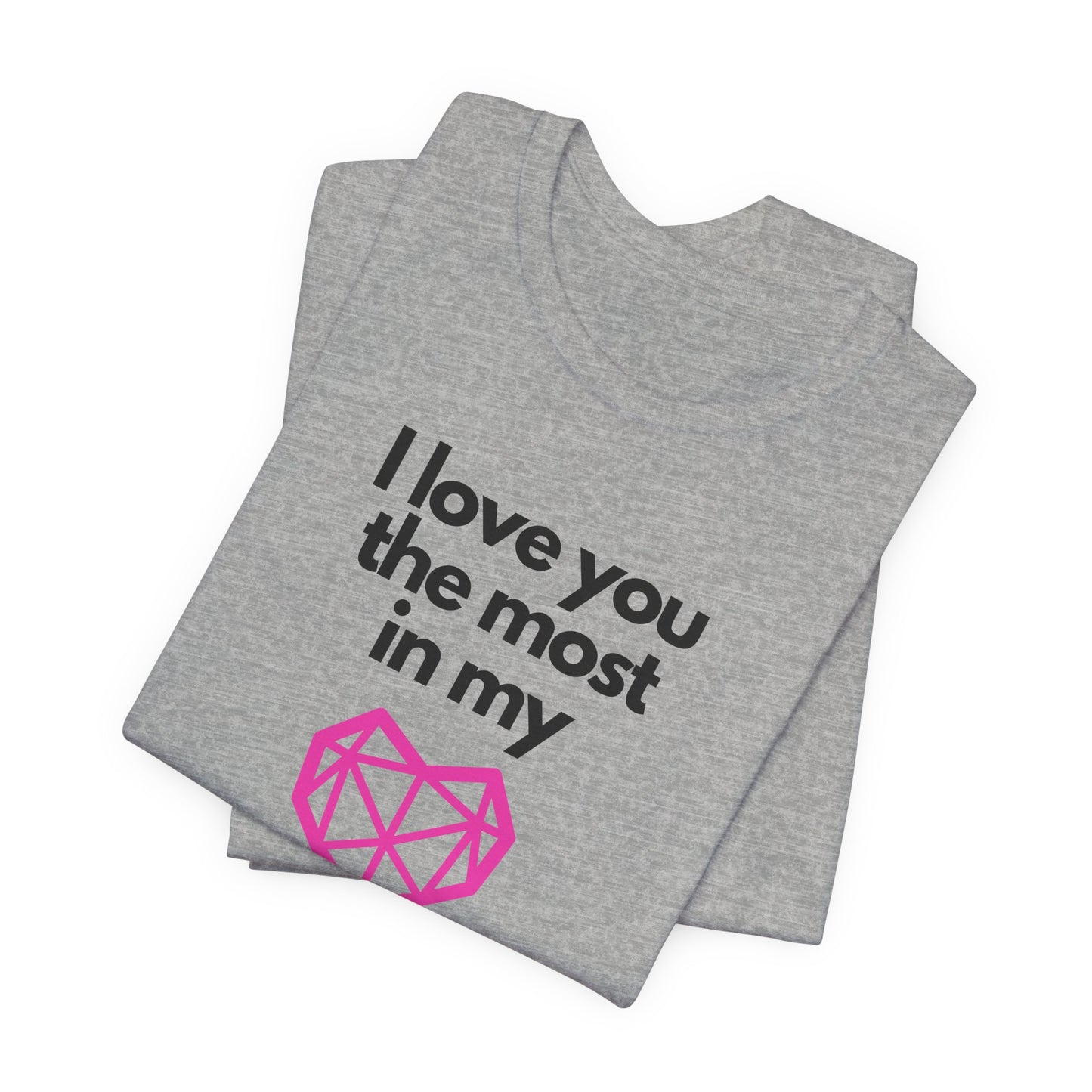 I love you the most on my heart word and graphic t-shirt