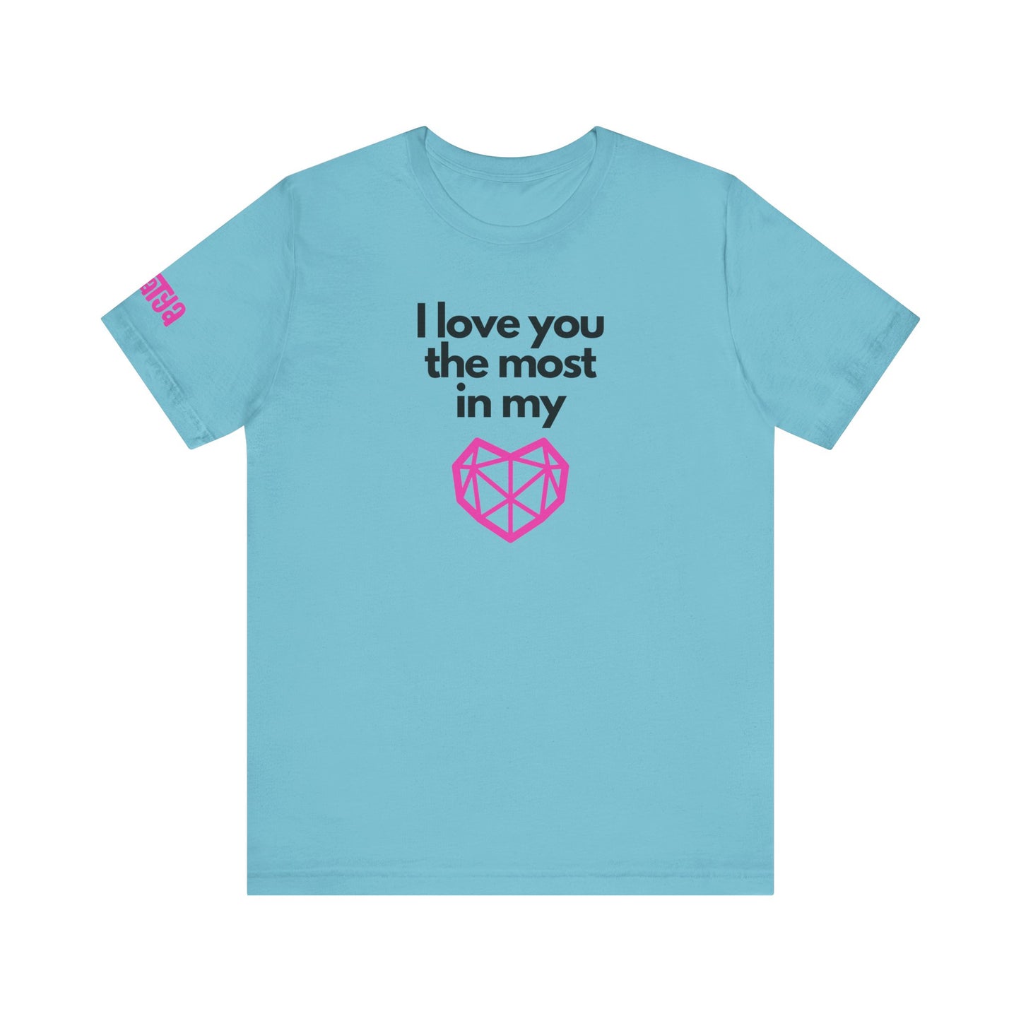 I love you the most on my heart word and graphic t-shirt