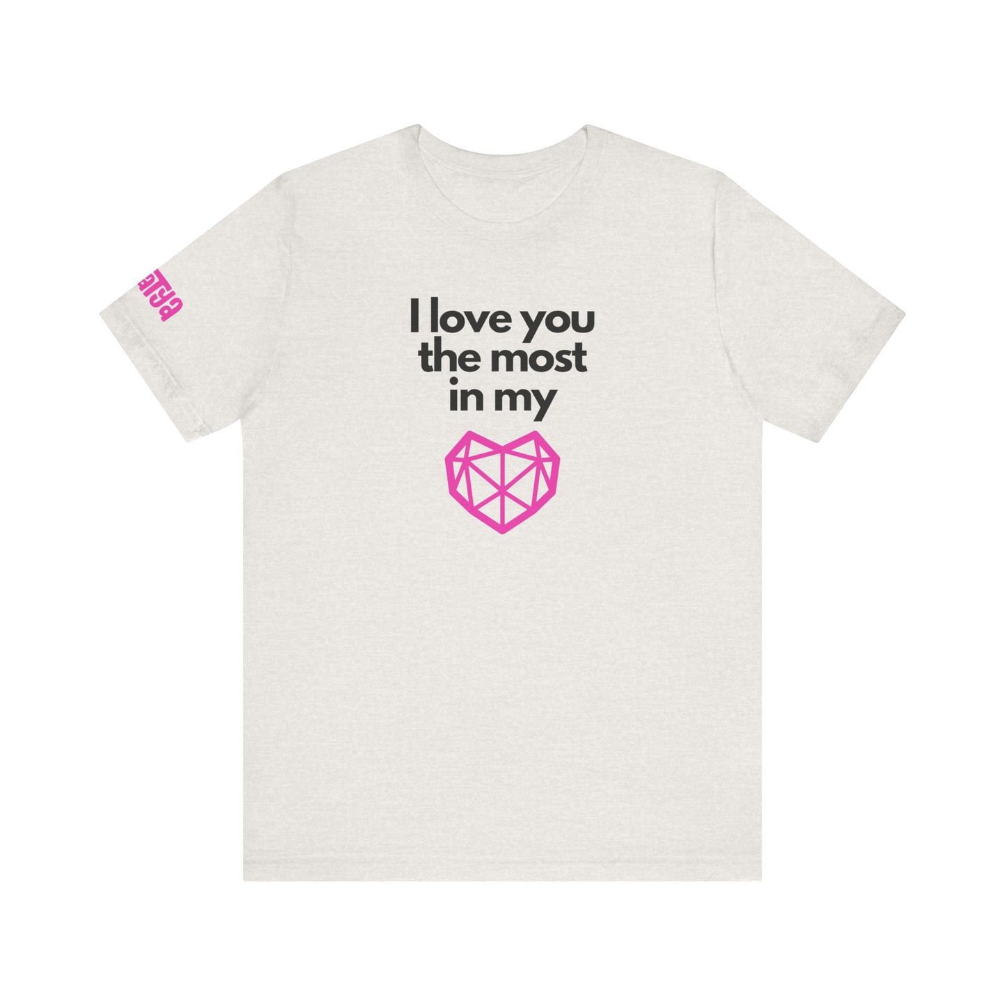 I love you the most on my heart word and graphic t-shirt