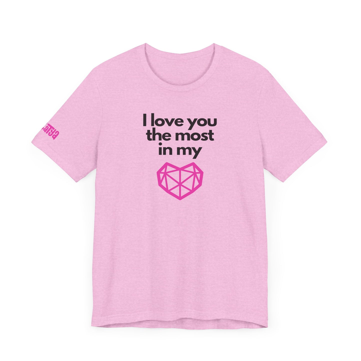 I love you the most on my heart word and graphic t-shirt