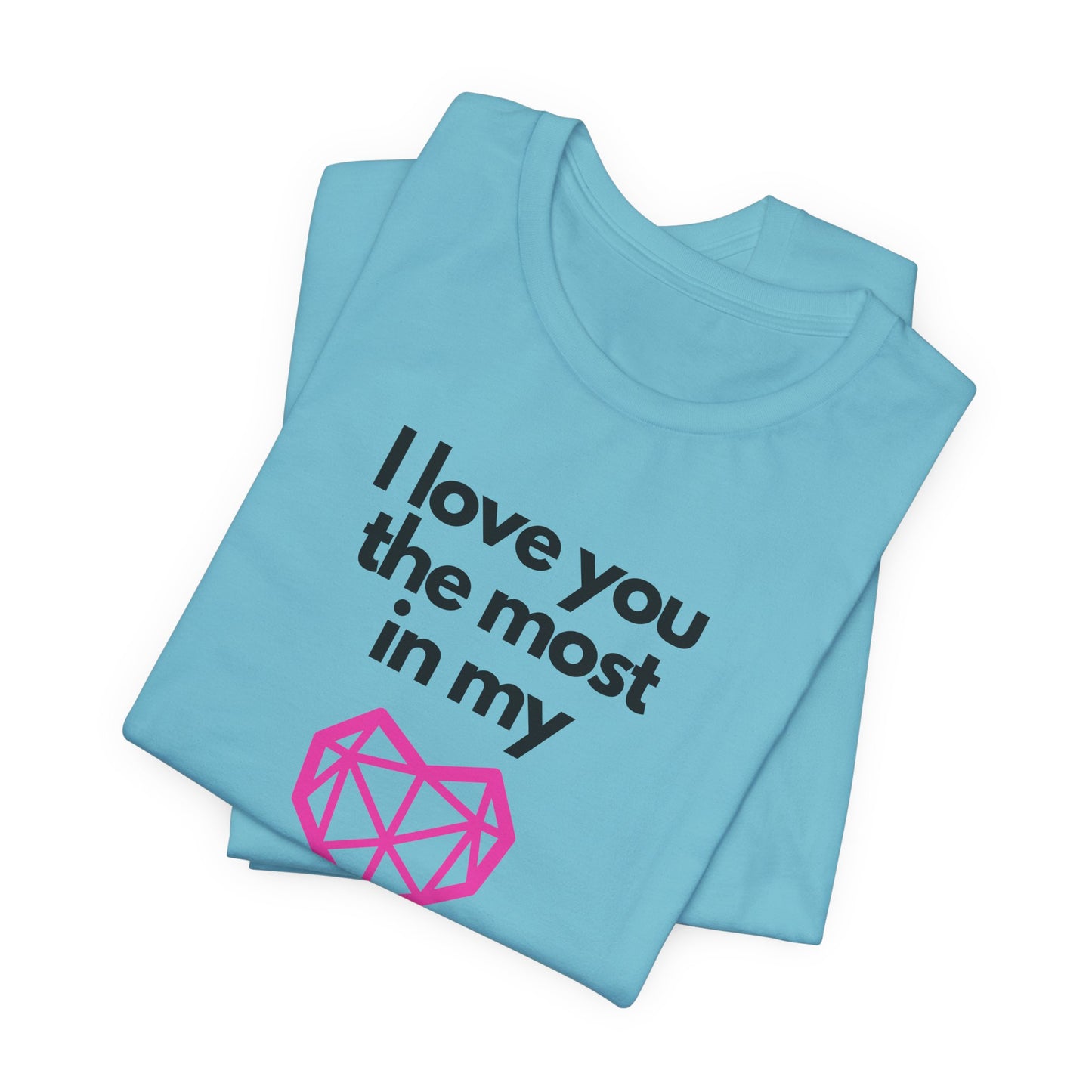 I love you the most on my heart word and graphic t-shirt