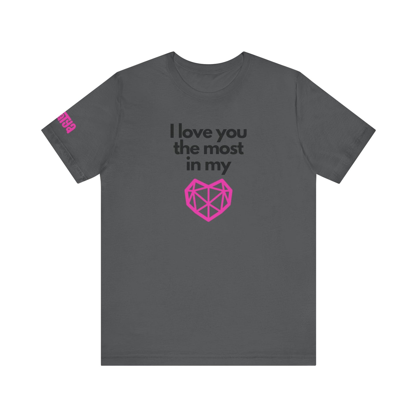 I love you the most on my heart word and graphic t-shirt