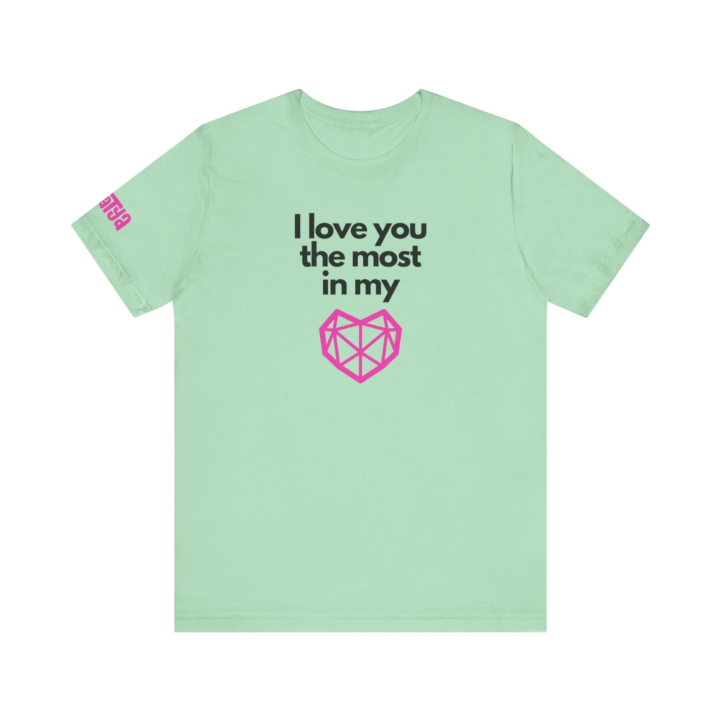 I love you the most on my heart word and graphic t-shirt