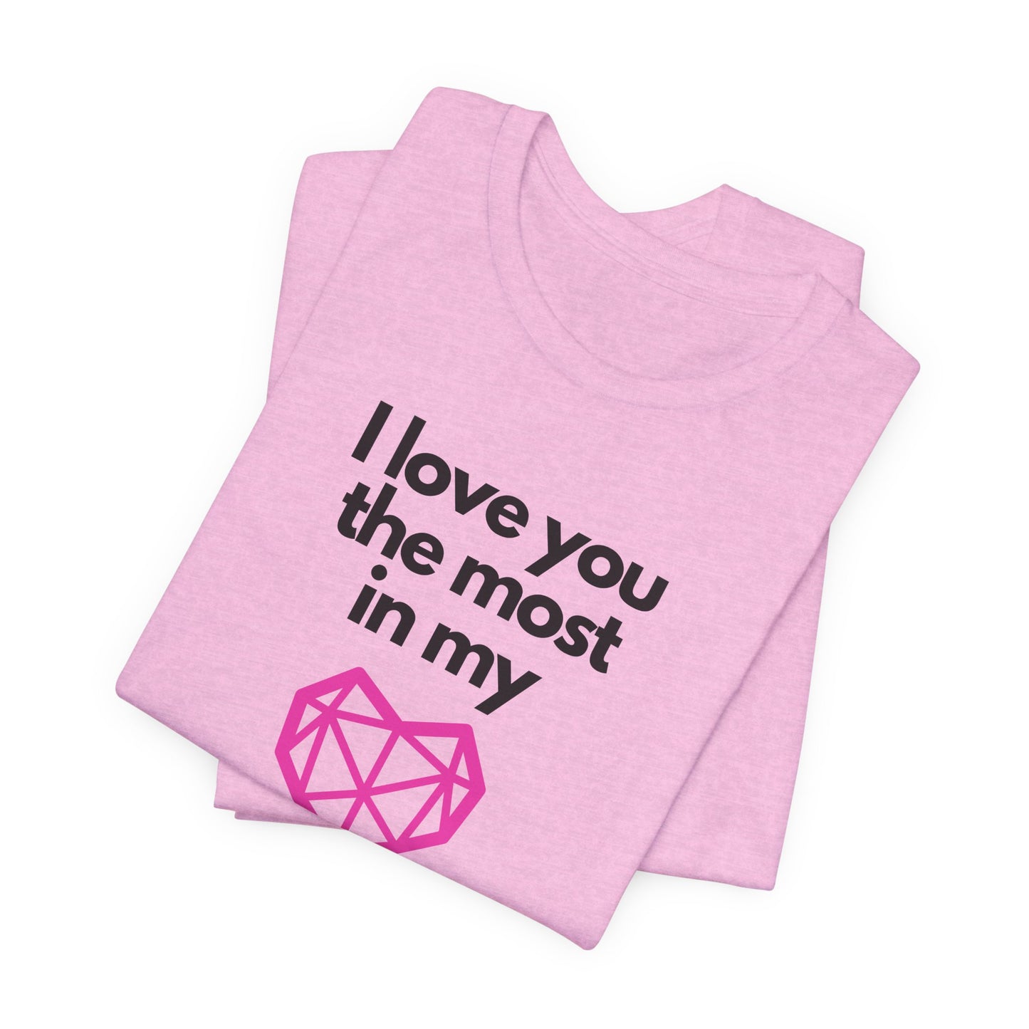 I love you the most on my heart word and graphic t-shirt