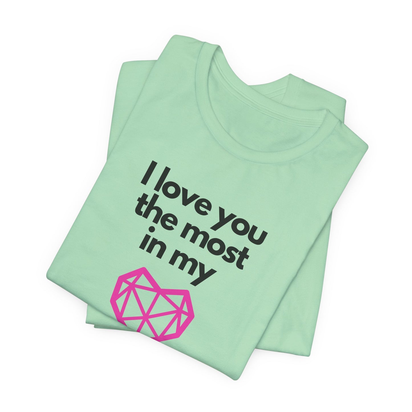 I love you the most on my heart word and graphic t-shirt
